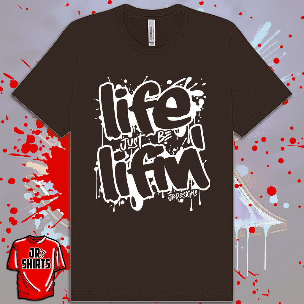 Life Just Be Lifin' | Graffiti