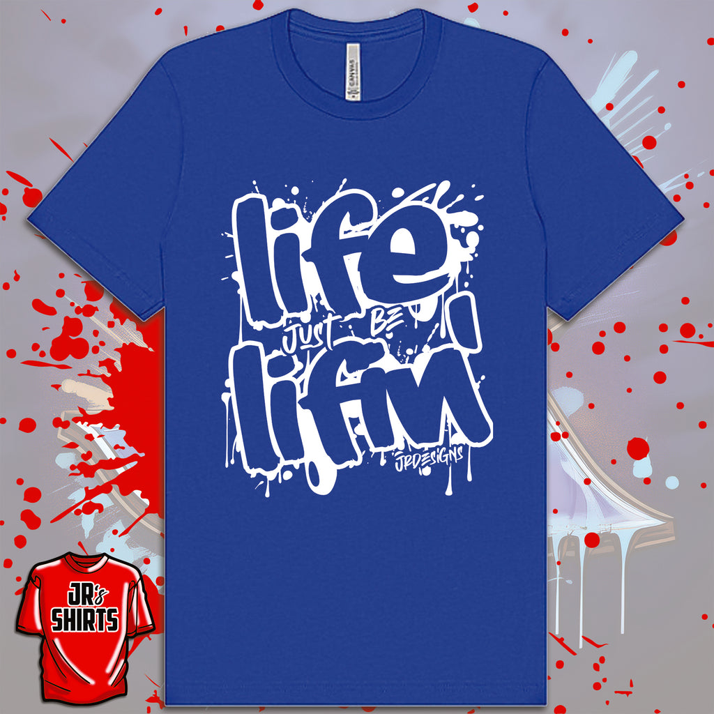 Life Just Be Lifin' | Graffiti