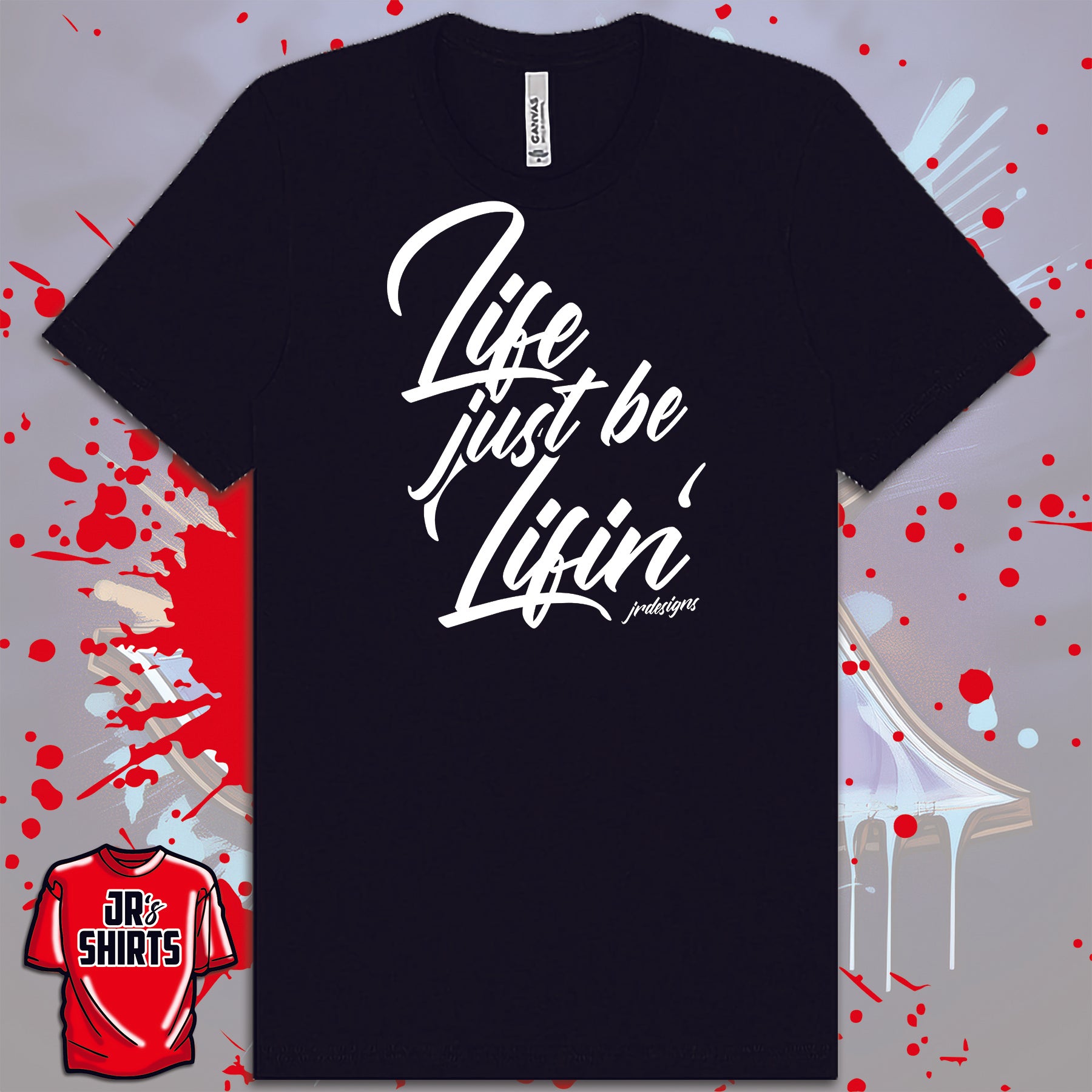 Life Just Be Lifin' | White Lettering