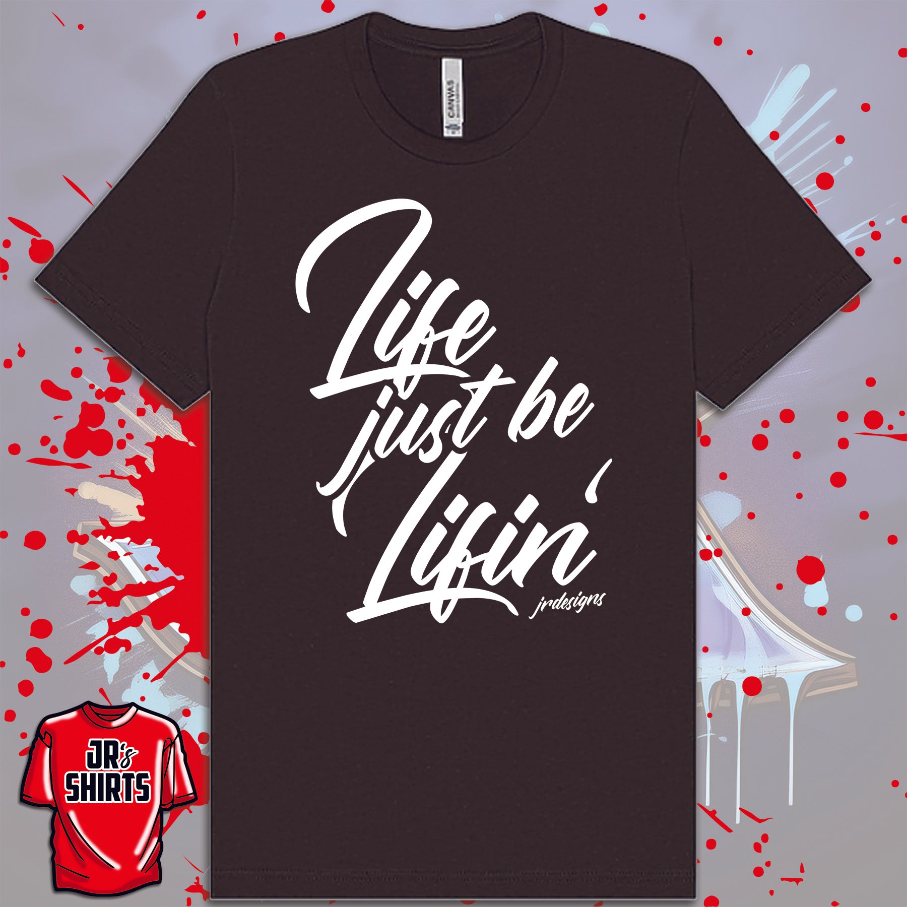 Life Just Be Lifin' | White Lettering