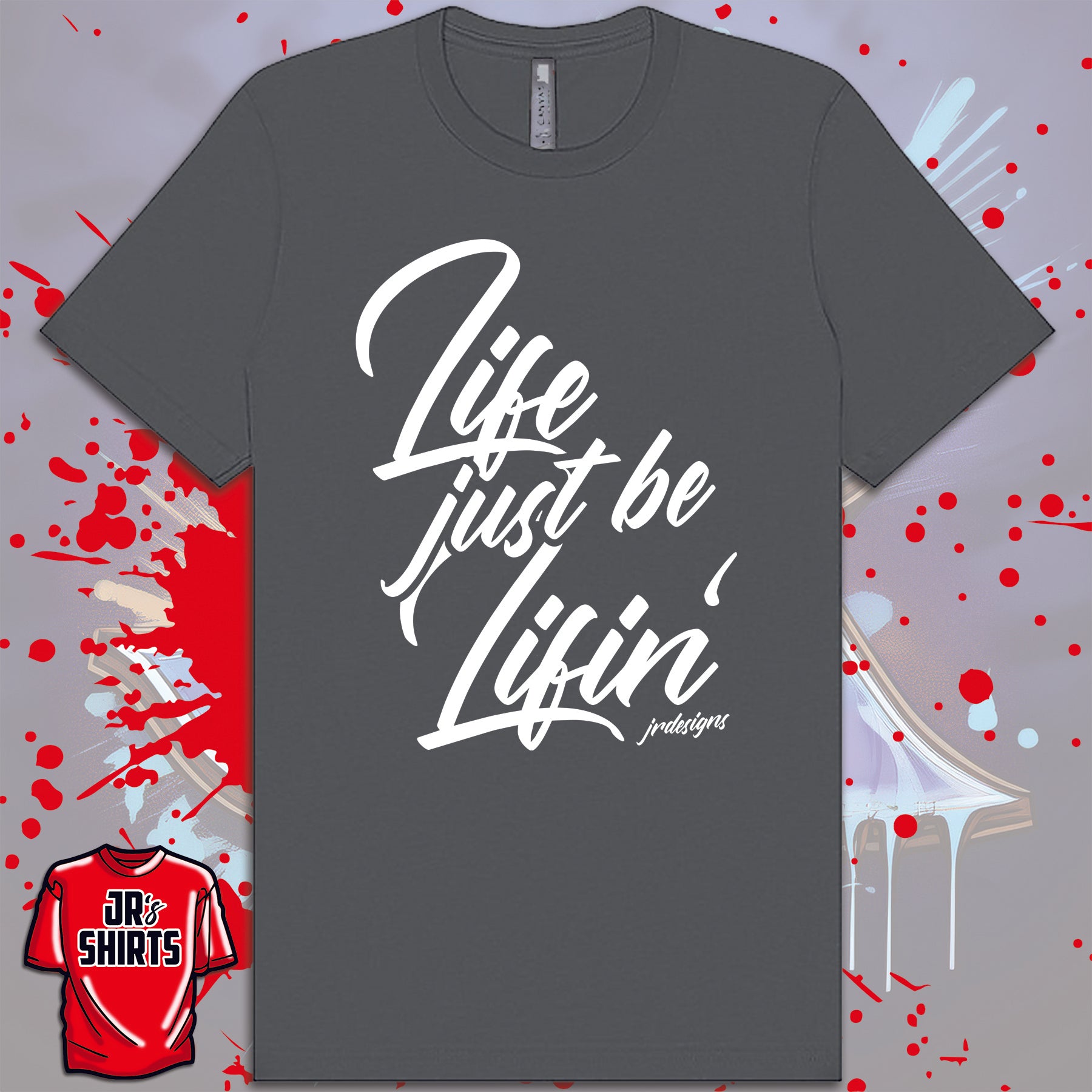 Life Just Be Lifin' | White Lettering