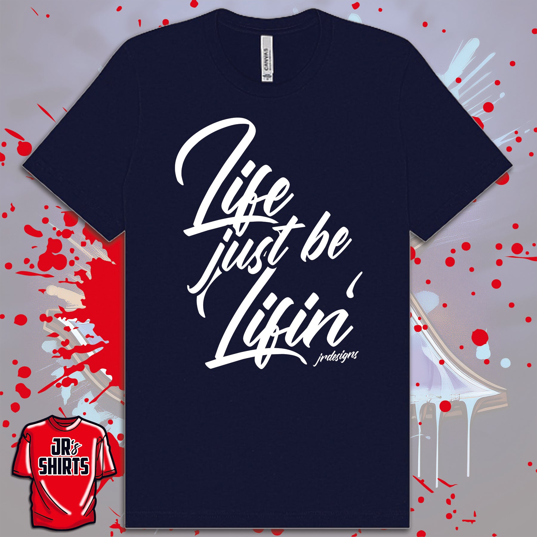 Life Just Be Lifin' | White Lettering