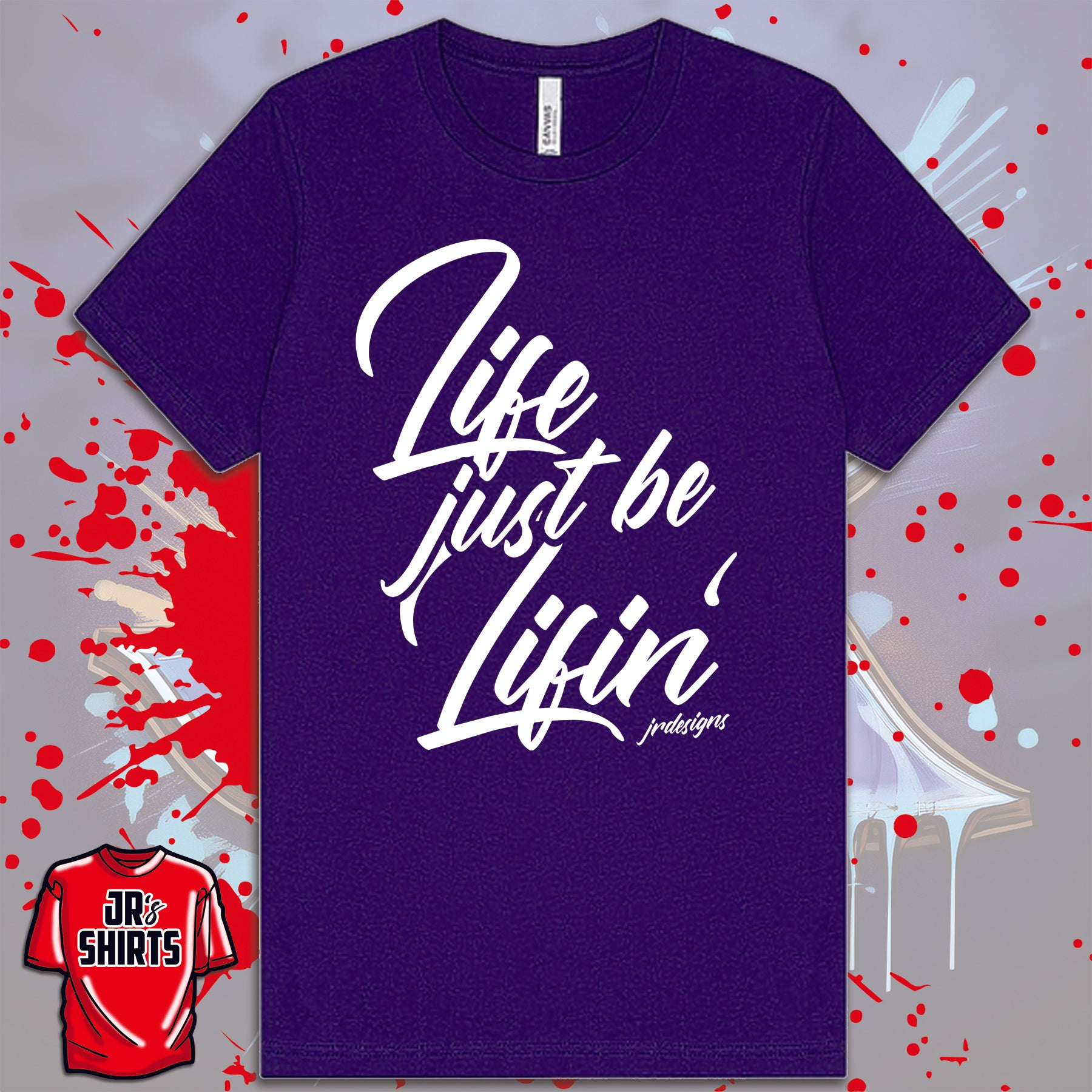 Life Just Be Lifin' | White Lettering