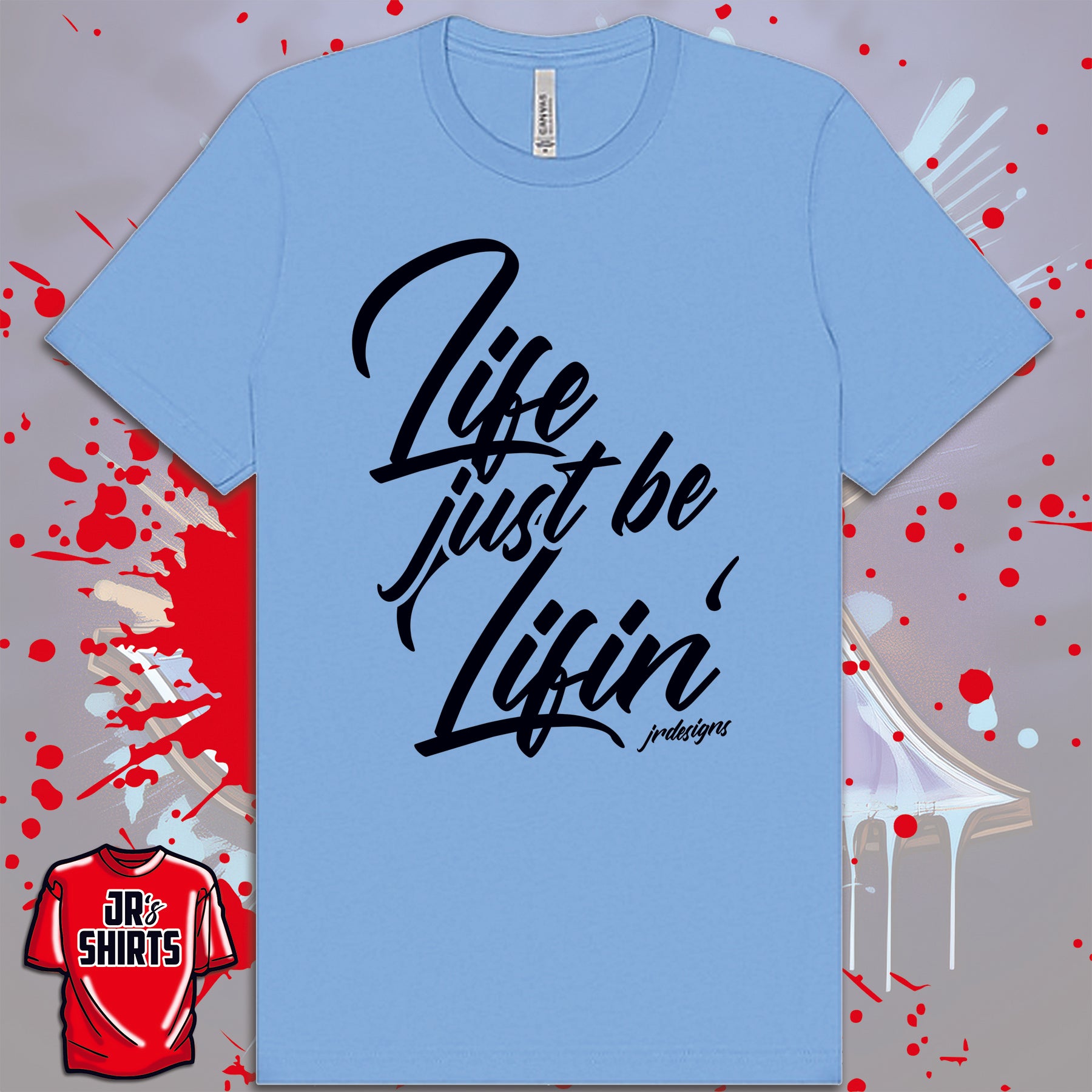 Life Just Be Lifin' | Black Lettering